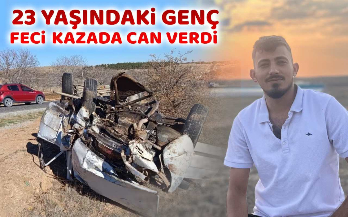 23 Yaşındaki Genç Feci Kazada Can Verdi