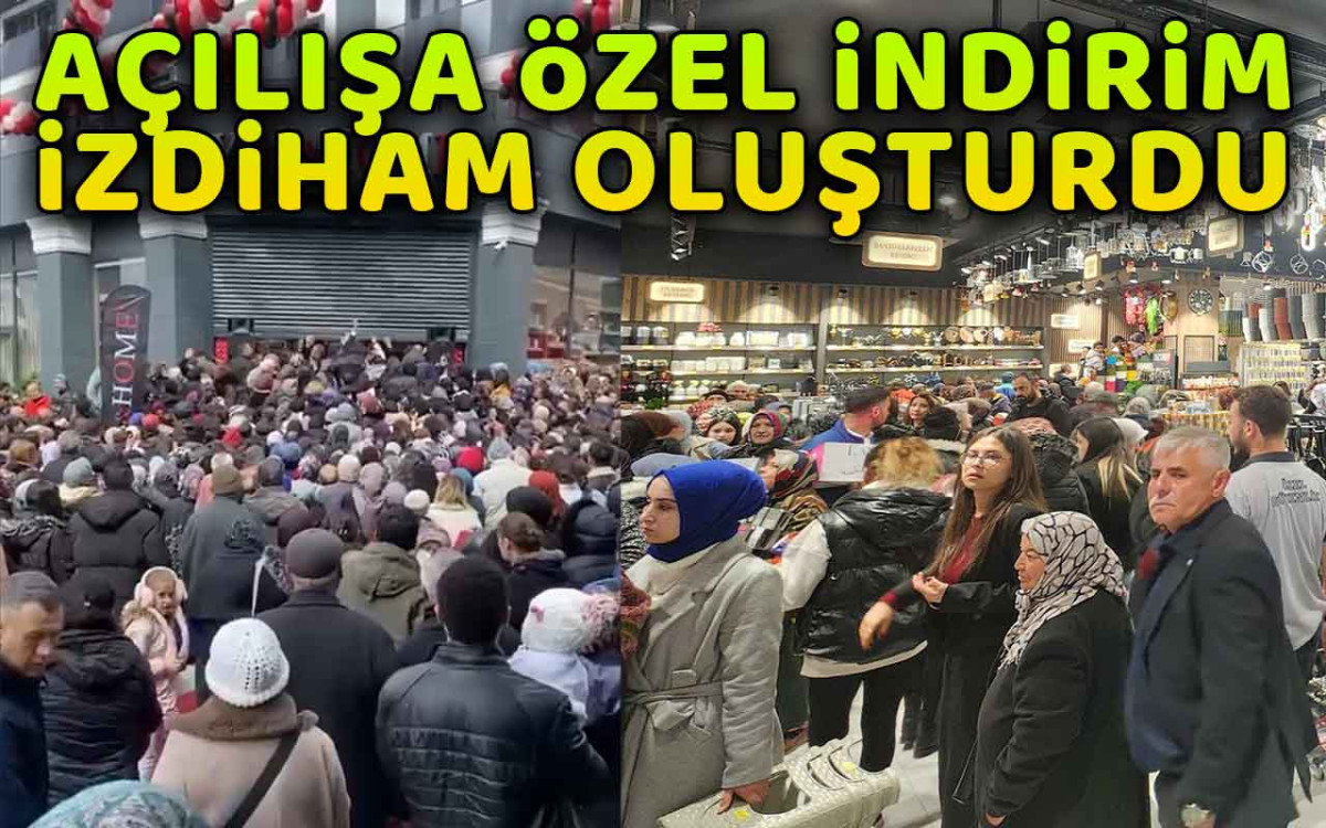 Açılışa özel indirim kampanyası izdiham oluşturdu