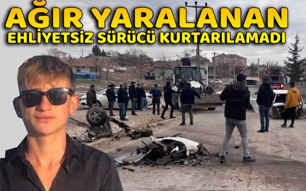 Ağır Yaralanan Ehliyetsiz Sürücü Kurtarılamadı