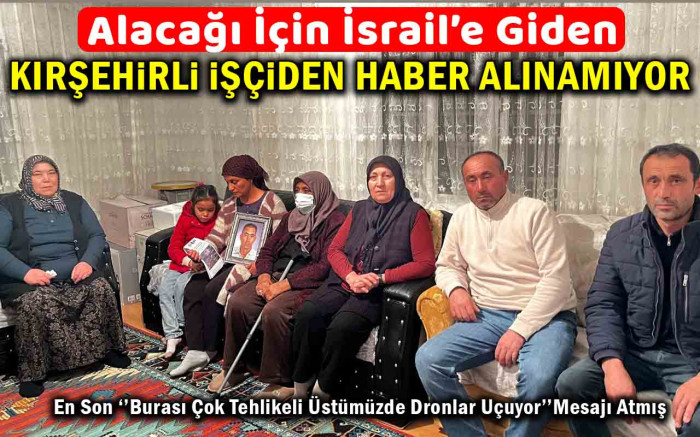 Alacağı İçin İsrail'e Gitti Bir Daha Haber Alınamadı