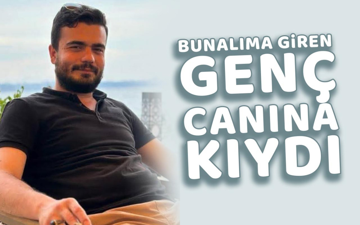 Bunalıma giren genç adam canına kıydı