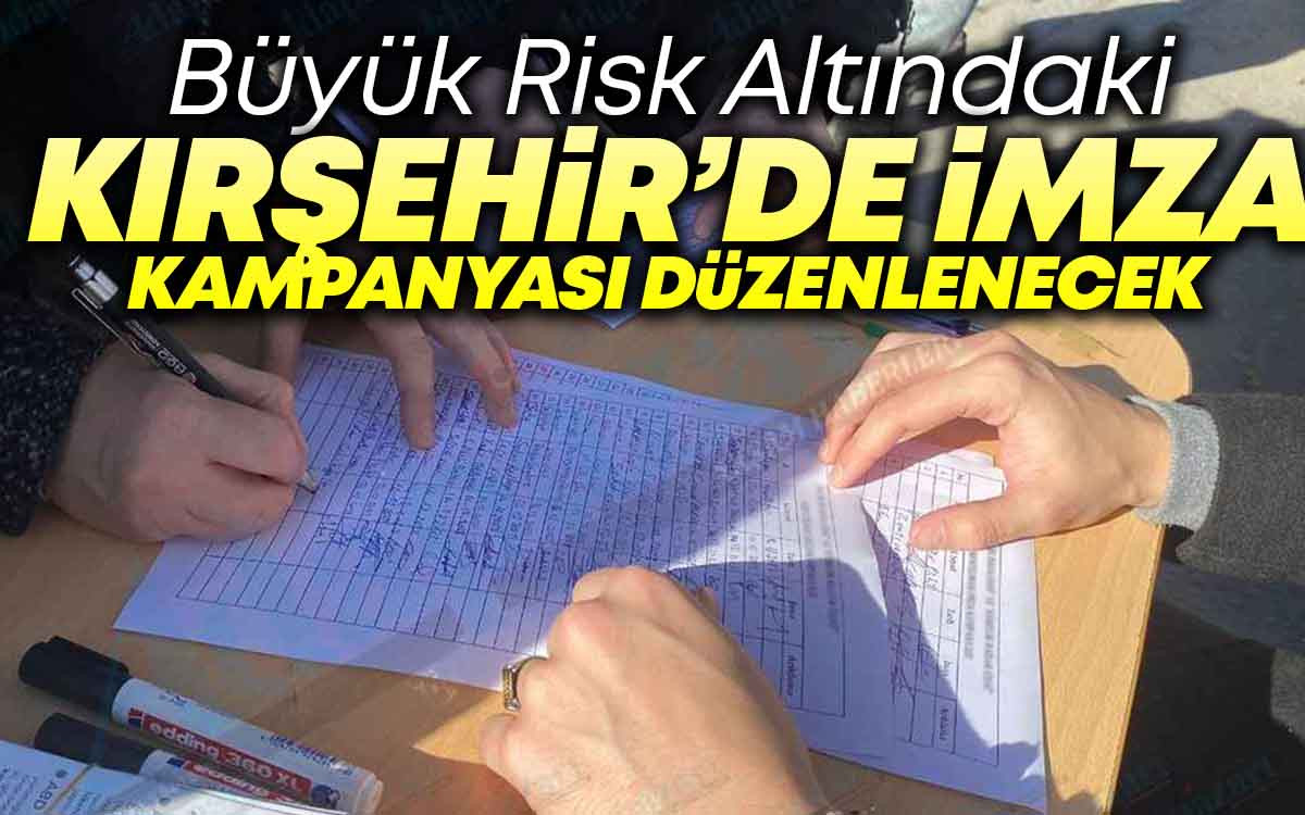 Büyük Risk Altındaki Kırşehir'de İmza Kampanyası Düzenlenecek