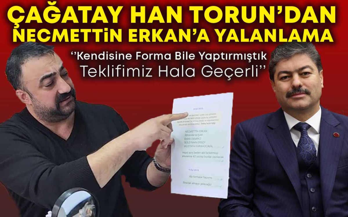 Çağatay Han Torun'dan Necmettin Erkan'a Yalanlama