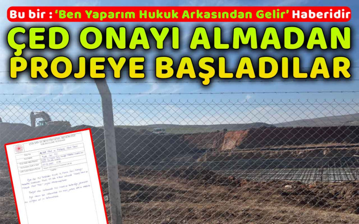 ÇED onayı almadan proje inşasına başladılar