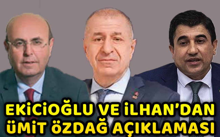 Ekicioğlu ve İlhan'dan Ümit Özdağ Açıklaması