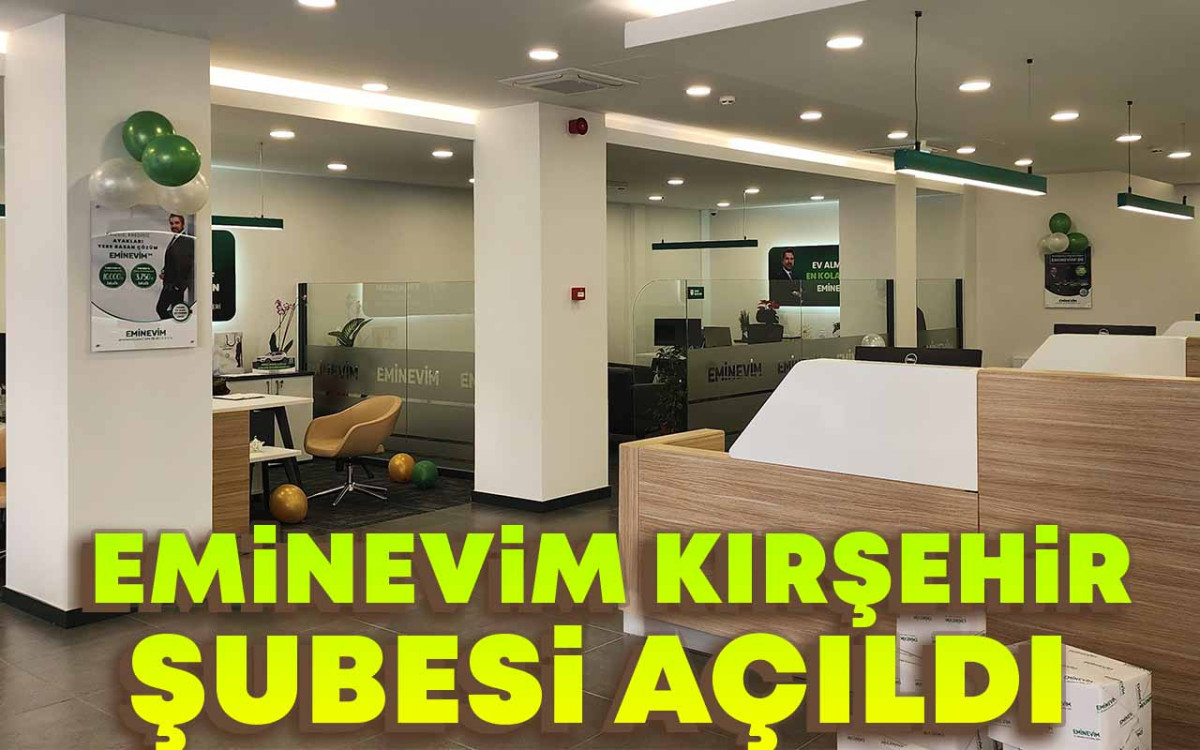 Eminevim Kırşehir Şubesi Açıldı