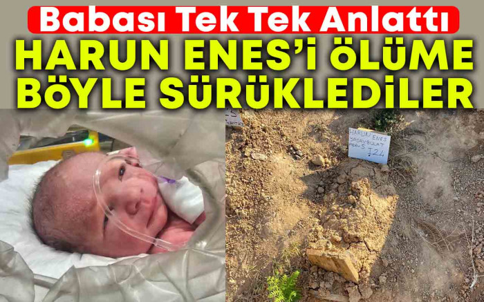 Harun Enes'i Ölüme Böyle Sürüklediler