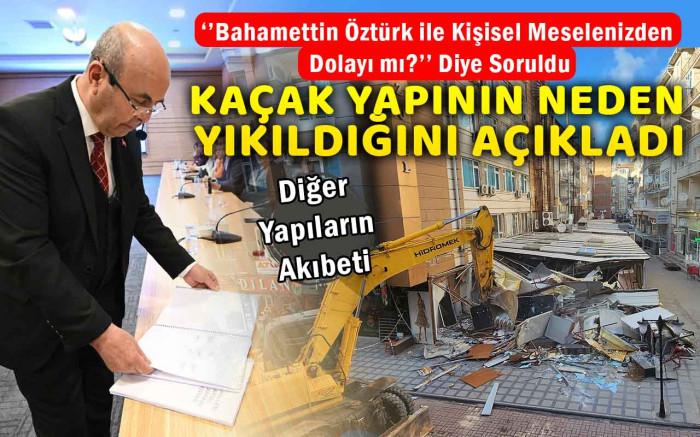 Kaçak Yapının Neden Yıkıldığını Belgelerle Açıkladı