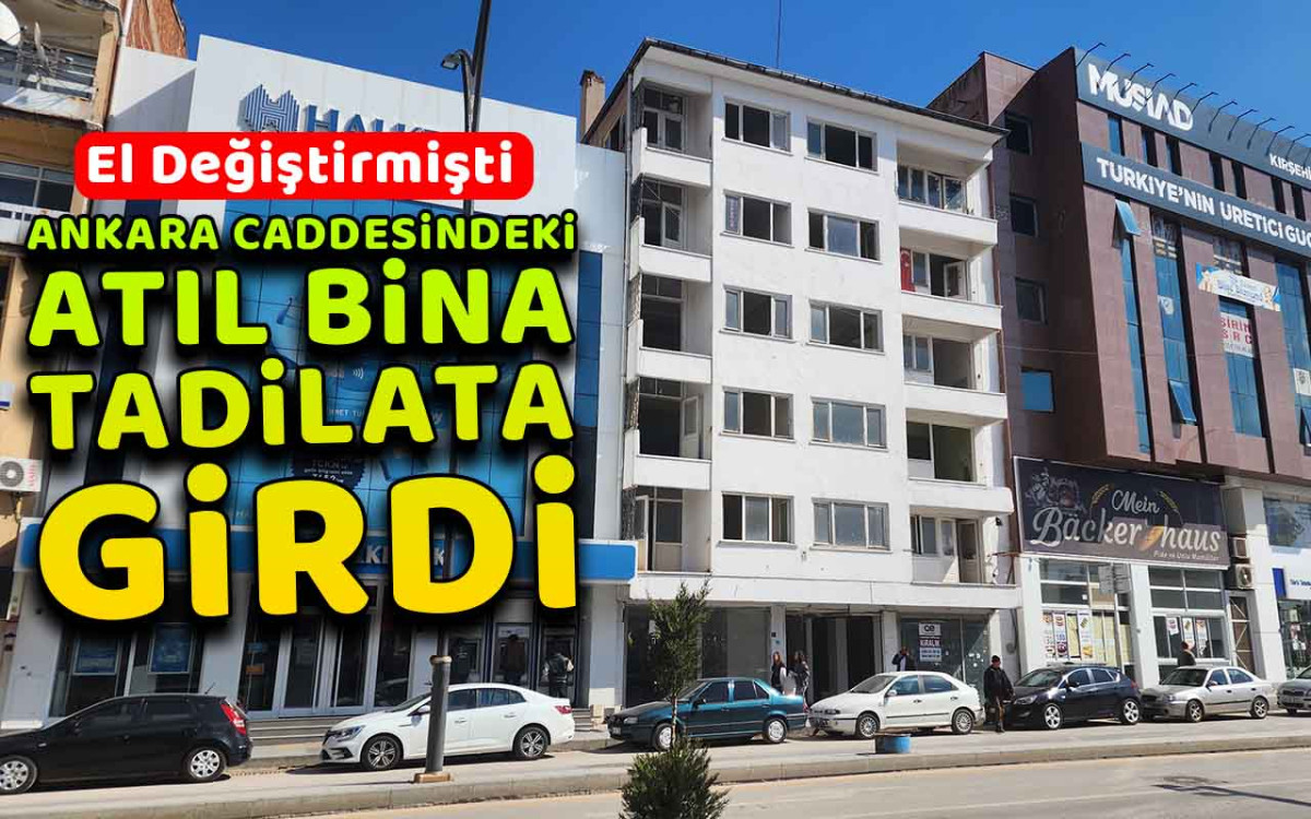 Kentin göbeğindeki atıl bina tadilata girdi