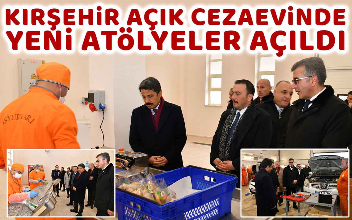 Kırşehir Açık Cezaevinde Yeni Atölyeler Açıldı