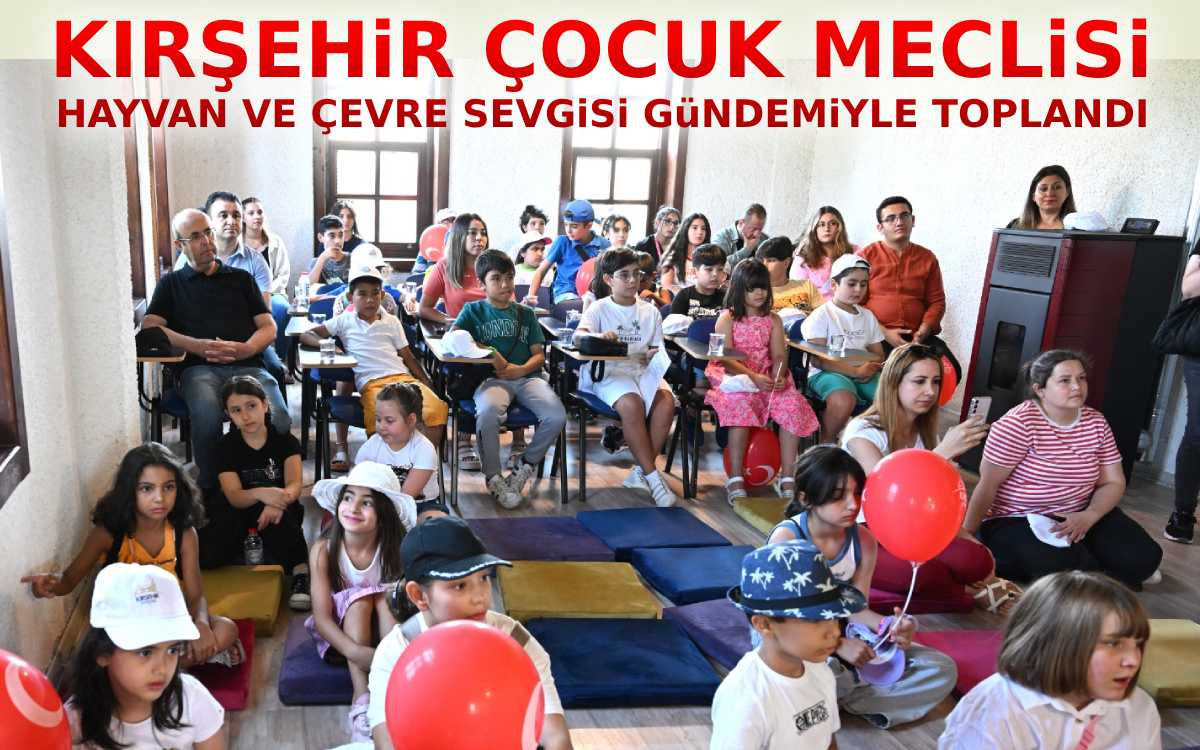 Kırşehir Çocuk Meclisi Hayvan ve Çevre Sevgisi Gündemiyle Toplandı