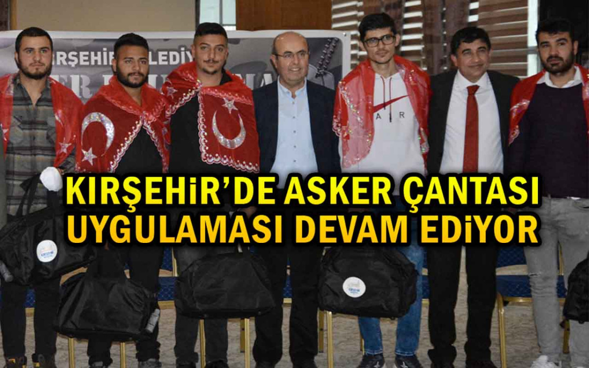 Kırşehir'de Asker Çantası Uygulaması Devam Ediyor