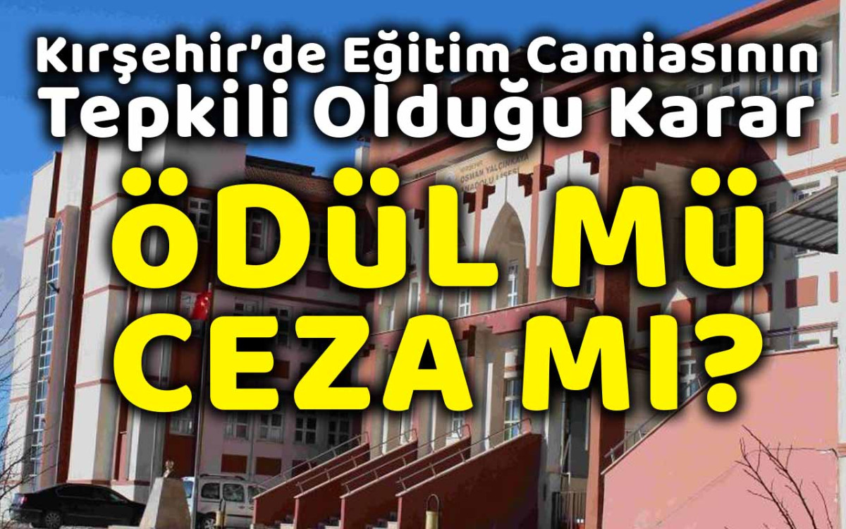 Kırşehir'de Eğitim Camiasının Tepkili Olduğu Karar