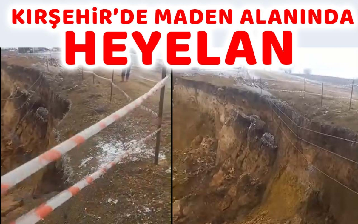 Kırşehir'de maden alanında heyelan meydana geldi