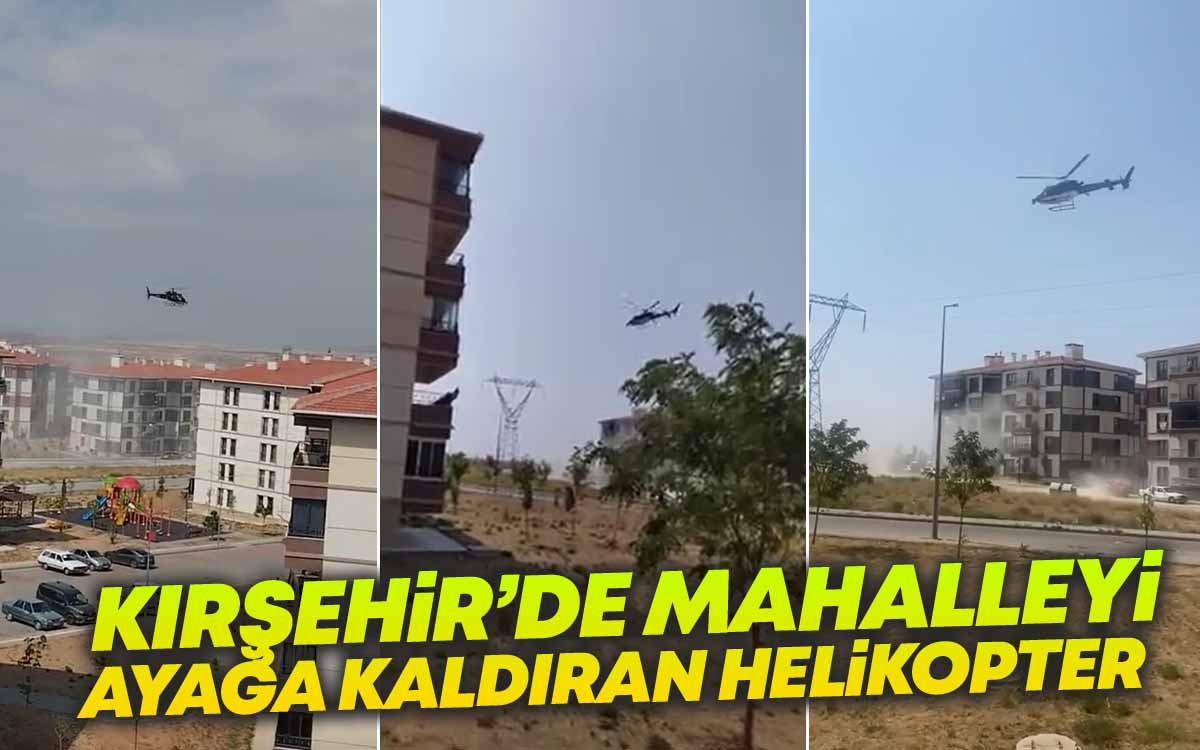 Kırşehir'de Mahalleyi Ayağa Kaldıran Helikopter
