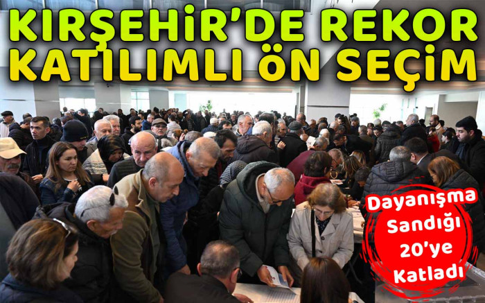 Kırşehir'de rekor katılımlı ön seçim