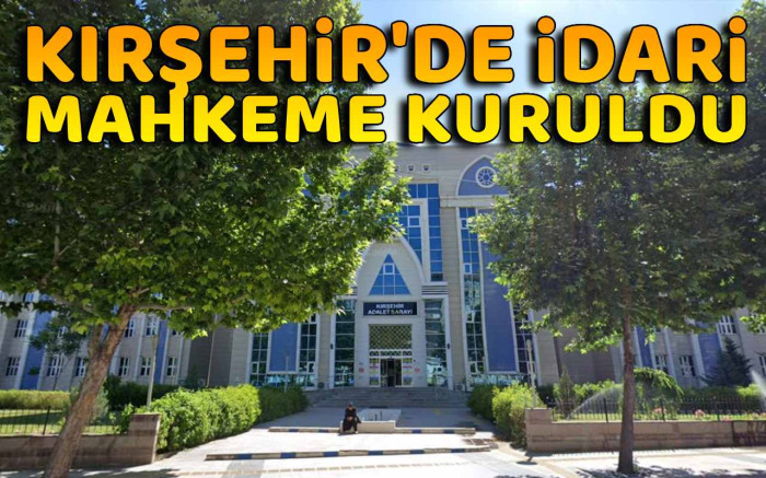 Kırşehir'de Yeni Mahkeme Kuruldu