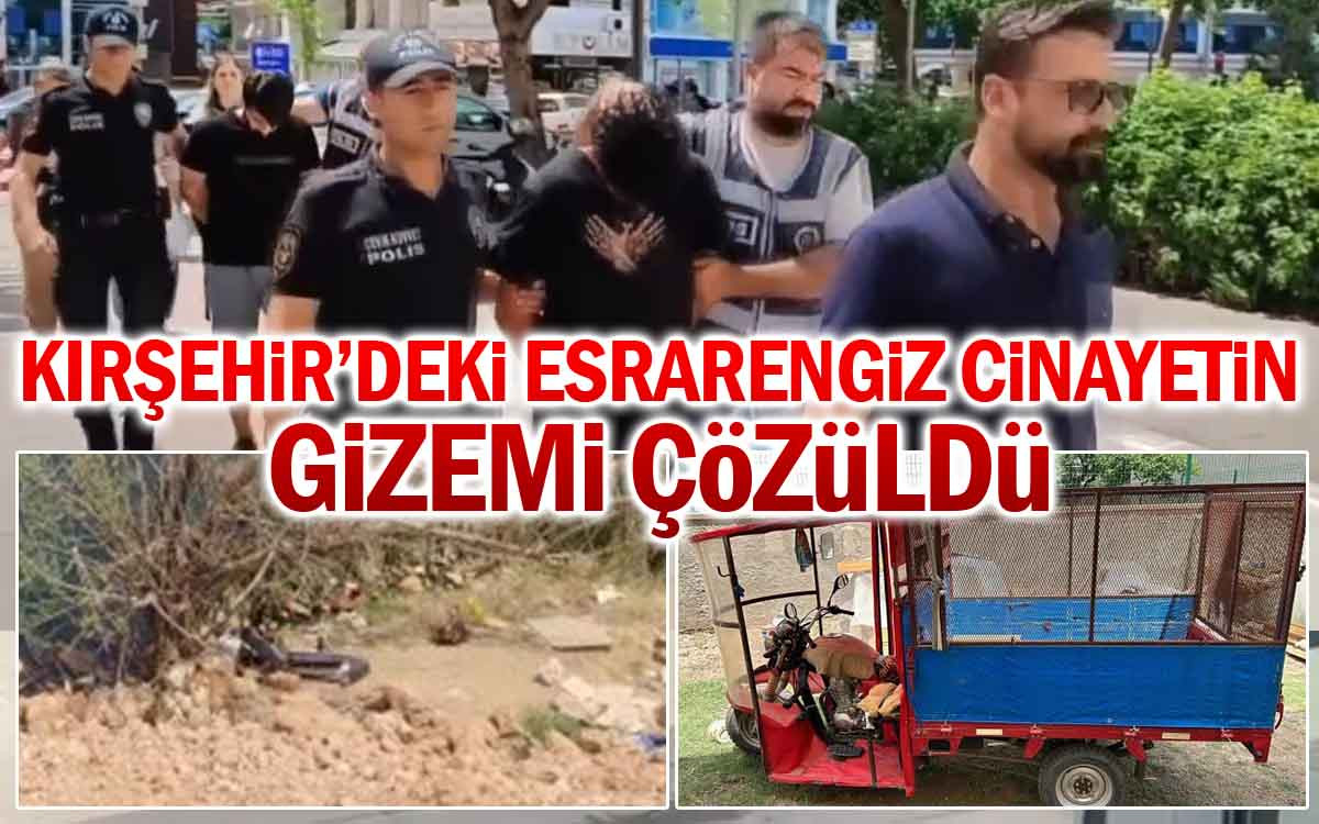 Kırşehir'deki Esrarengiz Cinayetin Gizemi Çözüldü