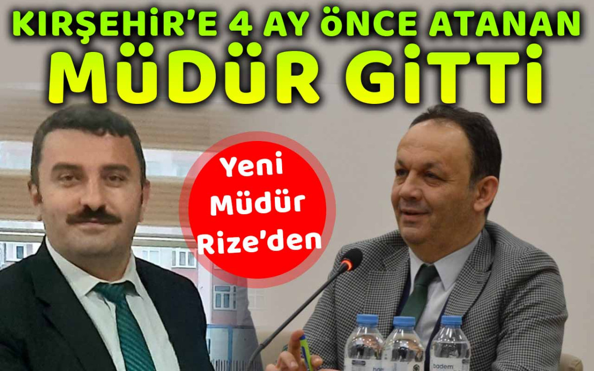 Kırşehir'e 4 ay önce atanan müdür gitti