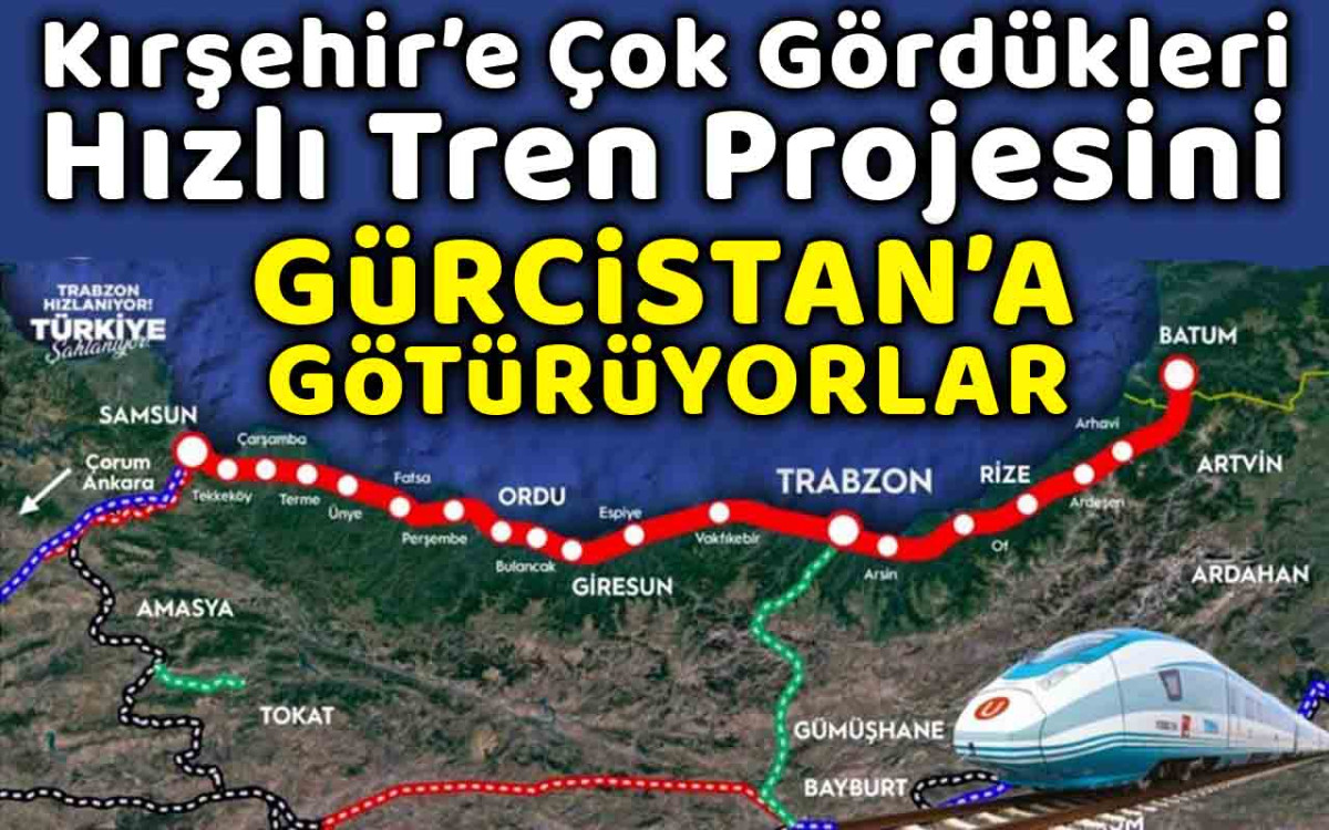 Kırşehir'e Çok Görülen Hızlı Treni Gürcistan'a Götürüyorlar