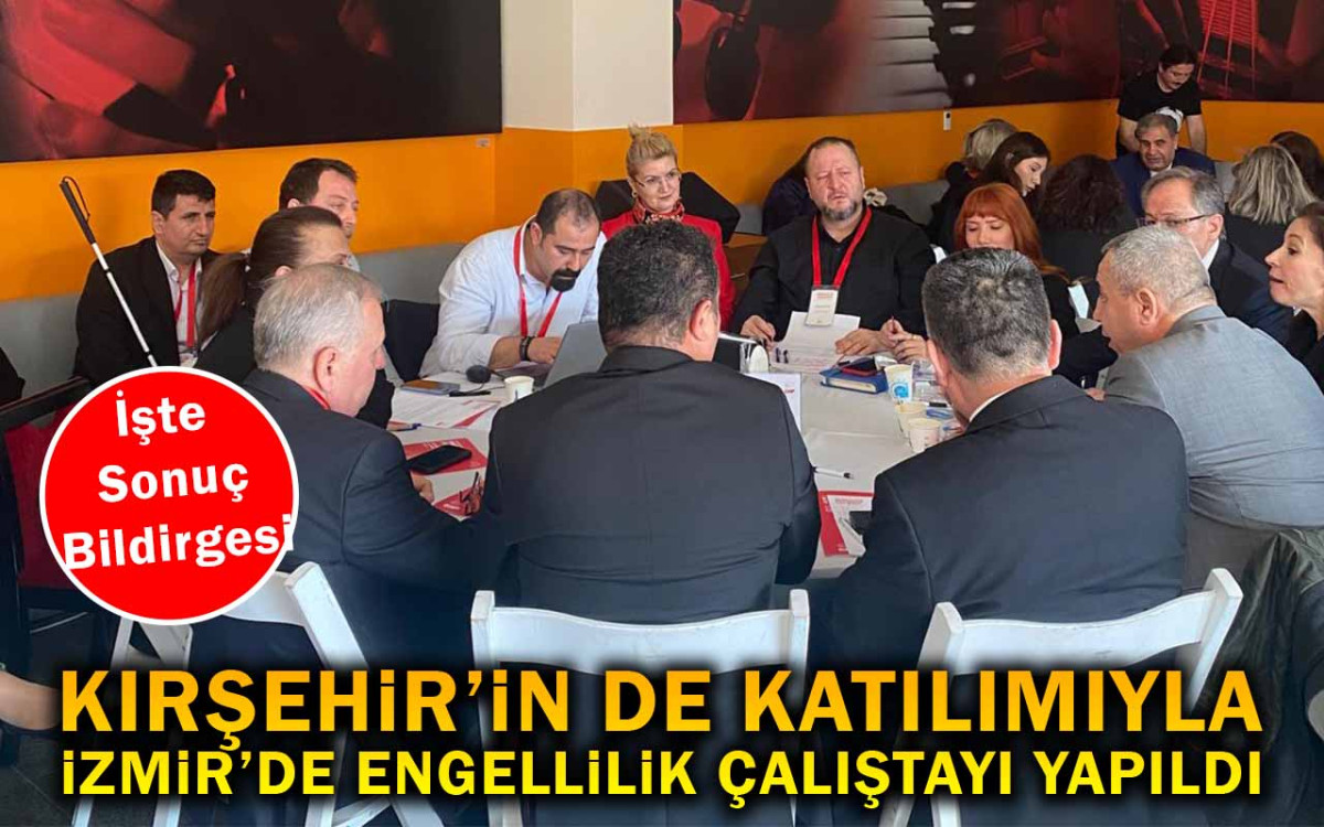 Kırşehir'in de Katılımıyla İzmir'de Engellilik Çalıştayı Düzenlendi