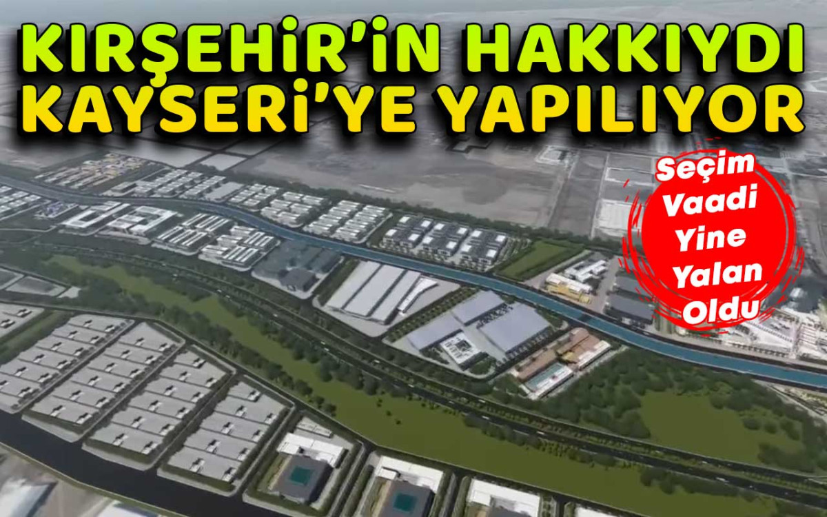 Kırşehir'in Hakkıydı Kayseri'ye Yapılıyor