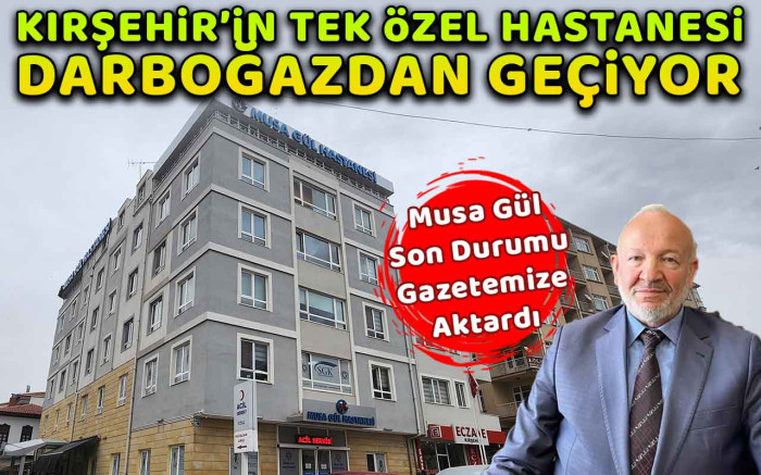 Kırşehir'in tek özel hastanesi darboğazdan geçiyor