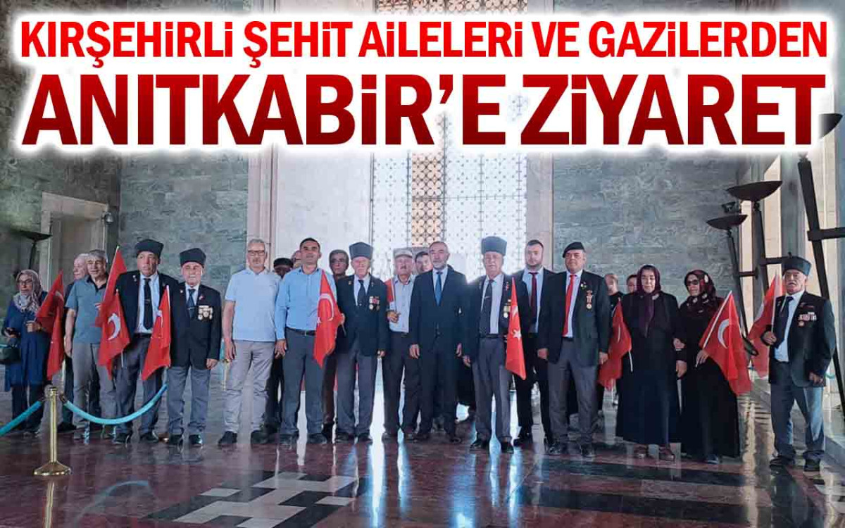 Kırşehirli Şehit Aileleri ve Gazilerden Anıtkabir'e Ziyaret