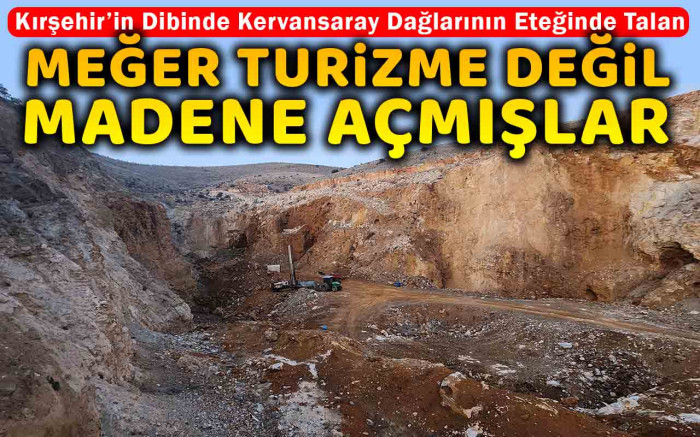 Meğer Turizme Değil Maden Talanına Açmışlar