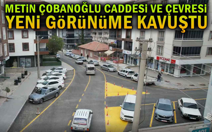 Metin Çobanoğlu Caddesi ve Çevresi Yeni Görünüme Kavuştu