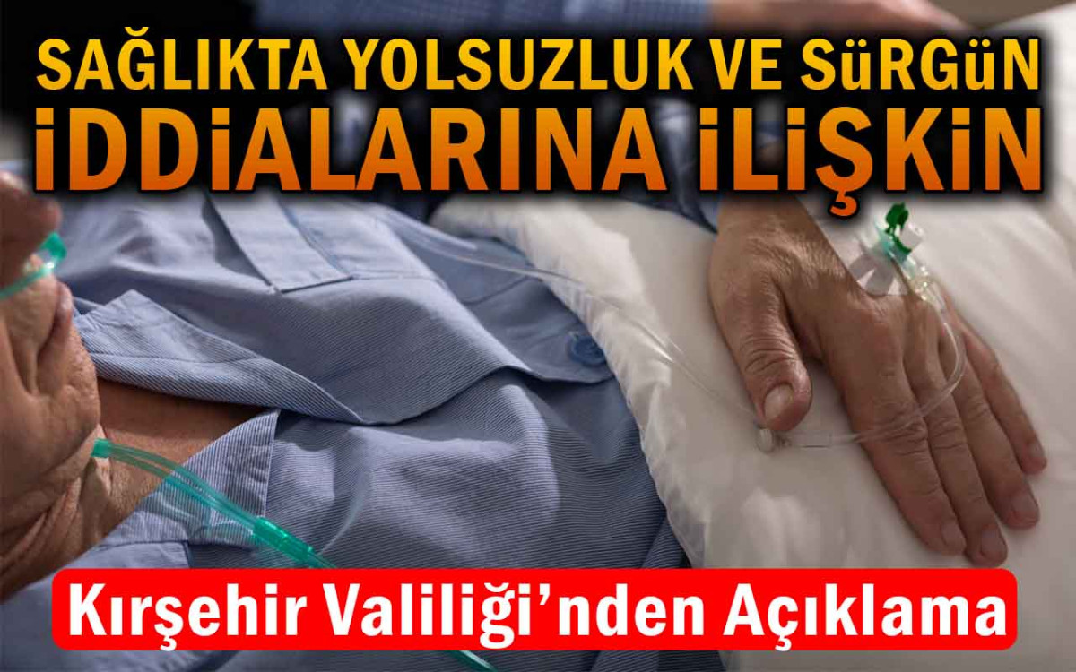 Sağlıkta Yolsuzluk ve Sürgün İddialarına İlişkin Açıklama