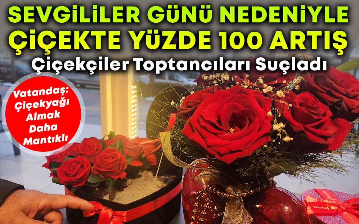 Sevgililer Günü Nedeniyle Çiçek Fiyatları Yüzde 100 Arttı