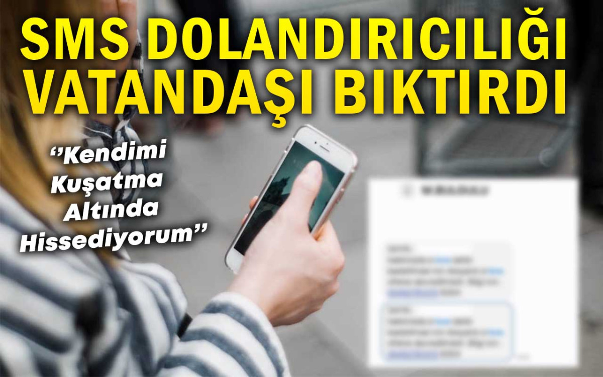 SMS Dolandırıcılığı Vatandaşı Bıktırdı