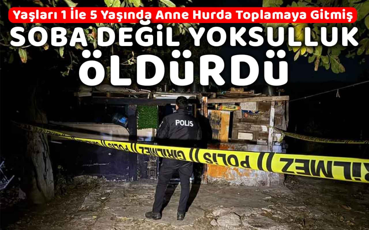 Soba Değil Yoksulluk : 5 Kardeş Çıkan Yangında Öldü