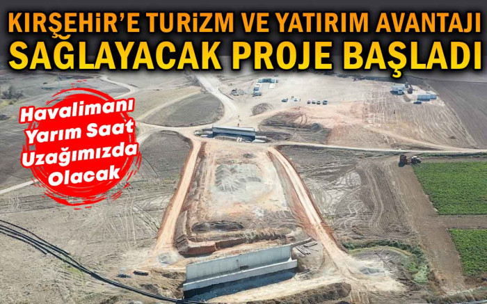 Turizm ve Yatırım Avantajı Sağlayacak Proje Başladı