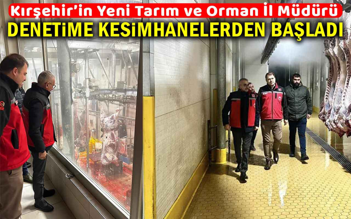 Yeni müdür denetime kesimhanelerden başladı