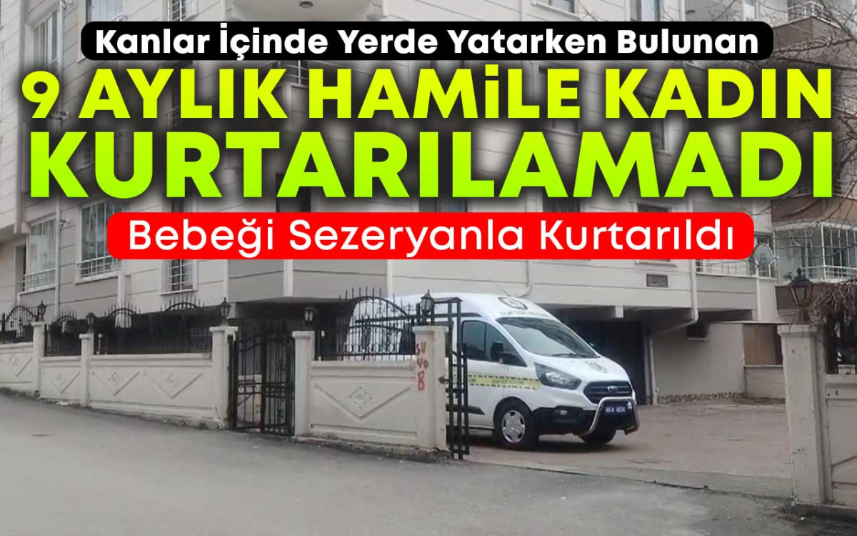 Yerde Kanlar İçinde Bulunan Hamile Kadın Kurtarlamadı